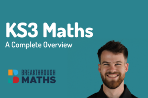 Key Stage 3 Maths - A Complete Overview